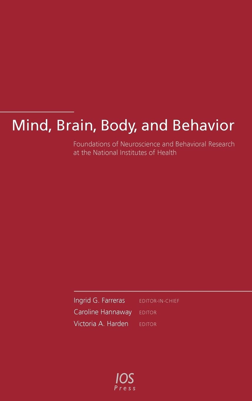 Mind, Brain, Body, and Behavior: Foundations of Biomedical and Health Research - Essential for Neuroscience Studies, Medical Education & Mental Health Professionals