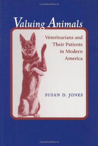 Valuing Animals: Veterinarians and Their Patients in Modern America - Animal Care History & Cultural Perspectives | Perfect for Veterinary Students, Animal Lovers & History Enthusiasts