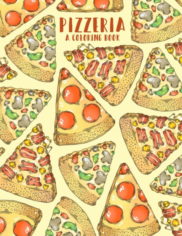 Pizzeria Coloring Book for Adults & Kids - Relaxing & Creative Pizza-Themed Art Activity | Perfect for Stress Relief, Gifts & Family Fun
