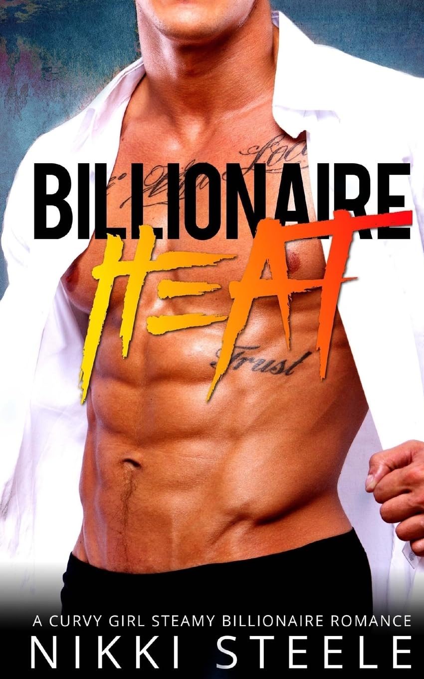 Billionaire Heat: A Steamy Billionaire Romance Novel - Perfect for Beach Reading & Romantic Getaways