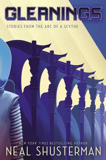 Arc of a Scythe Stories: Gleanings - Dystopian YA Book Series by Neal Shusterman | Perfect for Teen Readers & Sci-Fi Fans | Great for Book Clubs & Classroom Discussions
