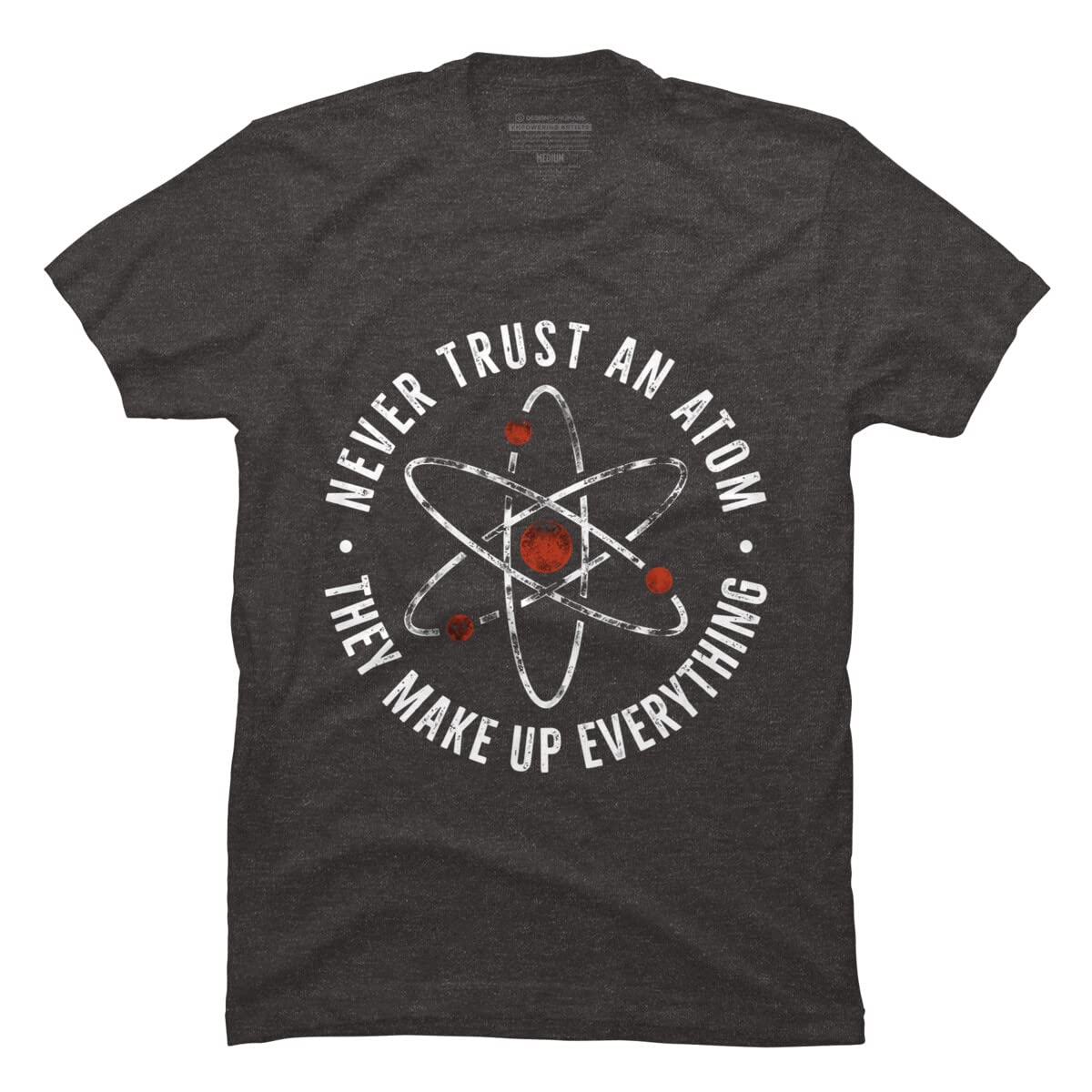 Funny Science T-Shirt for Men | Never Trust an Atom They Make Up Everything | Graphic Tee by TaiHan | Perfect Gift for Nerds, Scientists & Science Lovers
