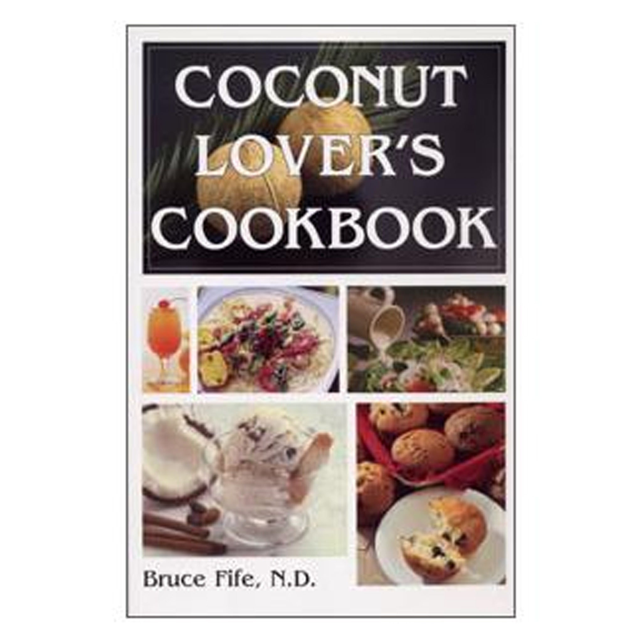 Organic Coconut Lover's Cookbook - 100+ Healthy Coconut Recipes for Baking, Cooking & Smoothies | Gluten-Free & Vegan Coconut Meal Ideas | Perfect for Home Chefs & Healthy Eating Enthusiasts