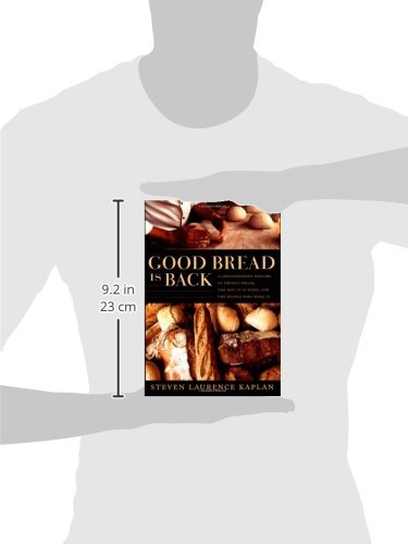 Good Bread Is Back: A Modern History of French Bread, Artisan Techniques & Baker Stories | Perfect for Foodies, Bakers & French Culture Enthusiasts