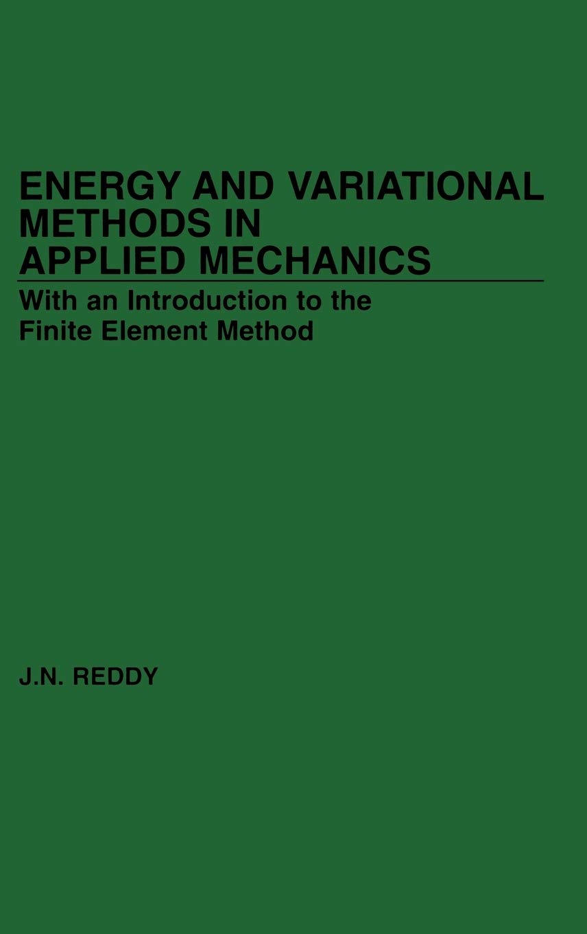 Energy and Variational Methods in Applied Mechanics - Advanced Engineering Solutions for Structural Analysis & Design | Ideal for Civil, Mechanical, and Aerospace Applications