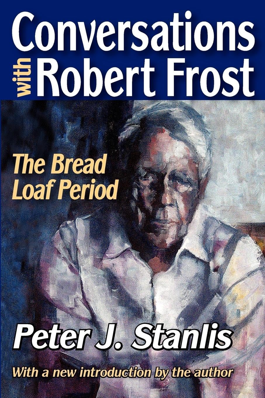 Conversations with Robert Frost: The Bread Loaf Period - Literary Insights & Poetry Discussions for Book Clubs, Students, and Frost Enthusiasts