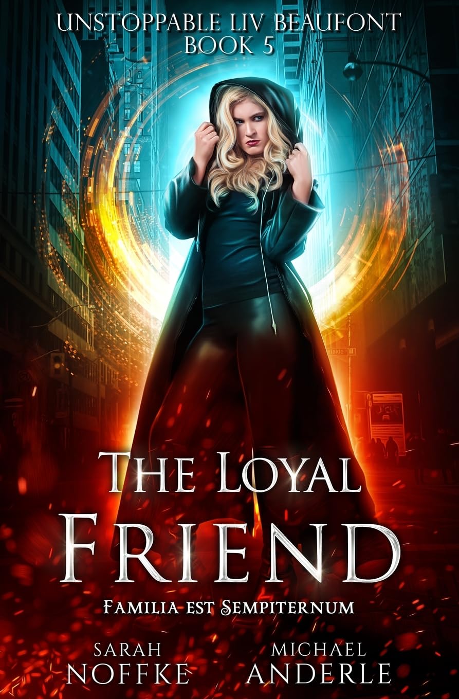 The Loyal Friend (Unstoppable Liv Beaufont) - Fantasy Adventure Novel for Teens & Adults - Perfect for Book Clubs & Relaxing Weekend Reads
