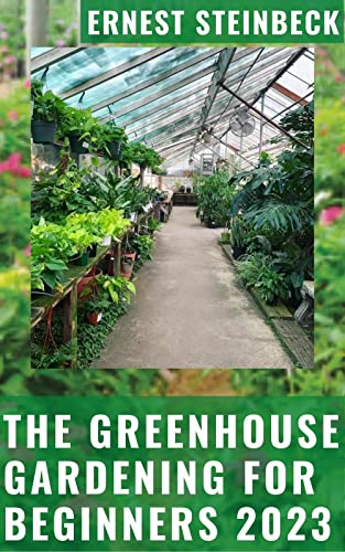 Greenhouse Gardening for Beginners 2023: Complete Guide to Growing Food & Flowers in Your Greenhouse or Sunspace | Home Gardening, Urban Farming & Sustainable Living