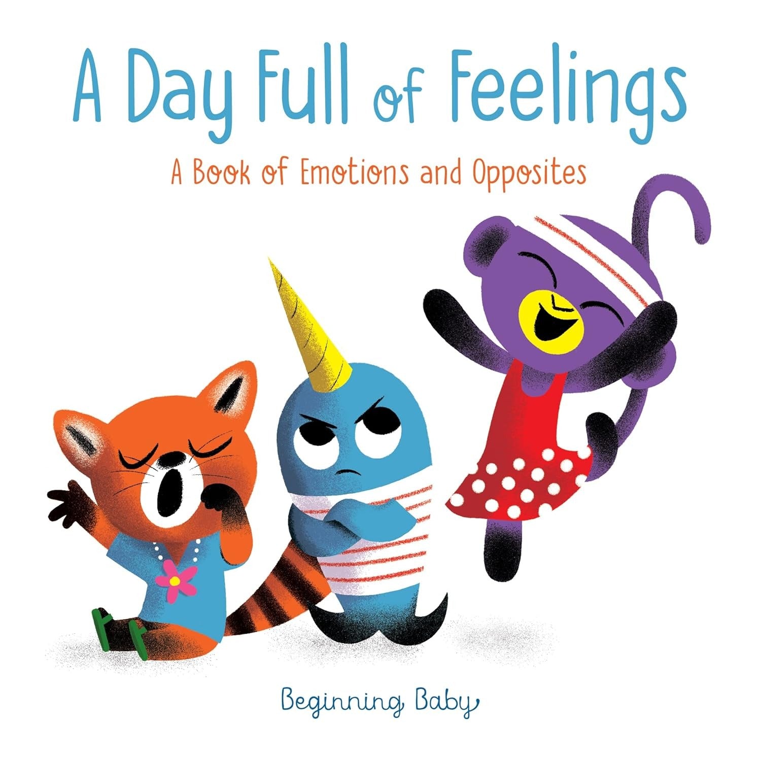 Beginning Baby Book: A Day Full of Feelings - Interactive Toddler Emotion Learning Board Book for Early Childhood Development | Perfect for Bedtime Stories & Preschool Education
