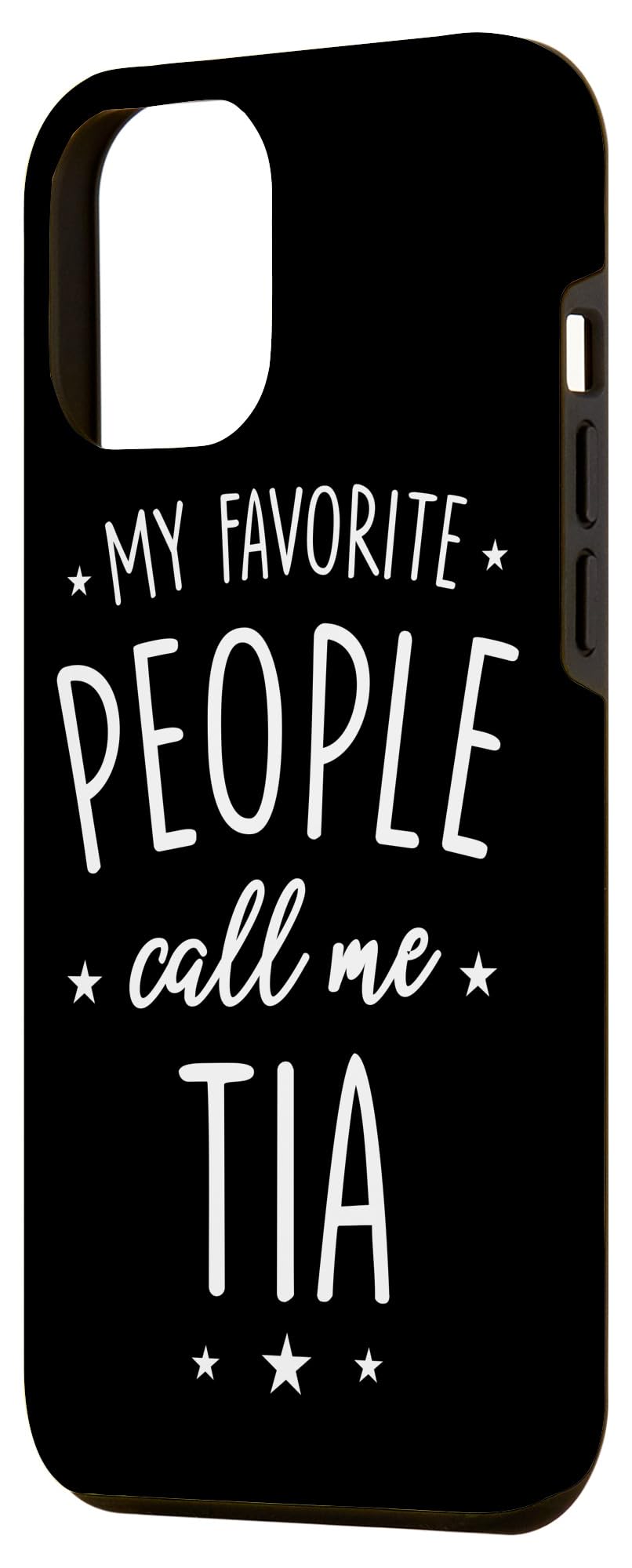 iPhone 12 Pro Max Phone Case - 'My Favorite People Call Me Tia' Cute Protective Cover for Women | Perfect Gift for Sisters, Aunts & Best Friends | Everyday Use & Special Occasions