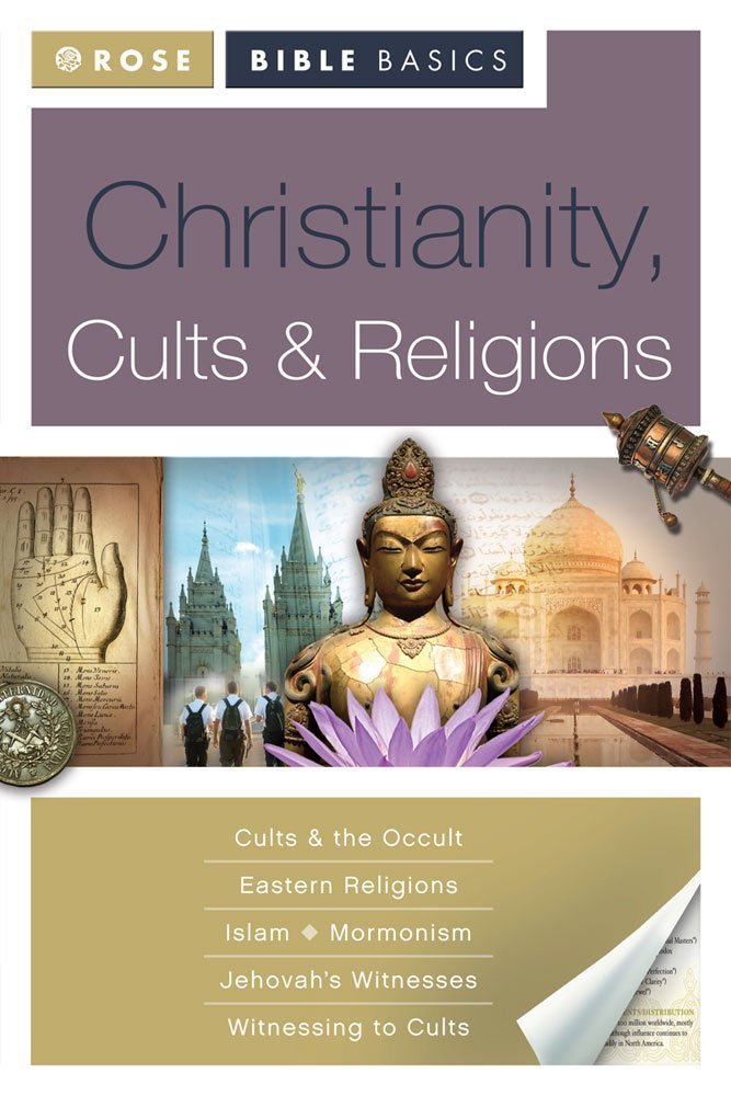 Rose Bible Basics: Christianity, Cults & Religions - Essential Guide for Spiritual Study, Bible Study Groups & Comparative Religion Research