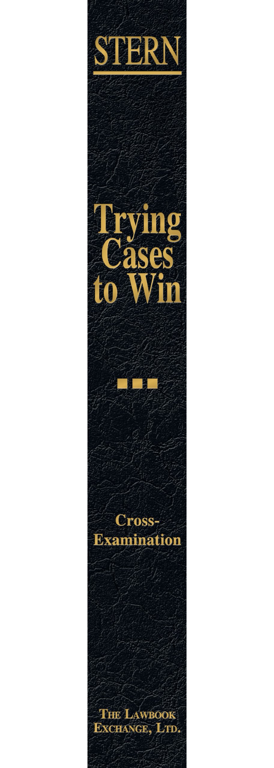 Trying Cases to Win: Cross-Examination Techniques for Lawyers | Trial Advocacy Strategies for Courtroom Success | Legal Practice & Litigation Skills