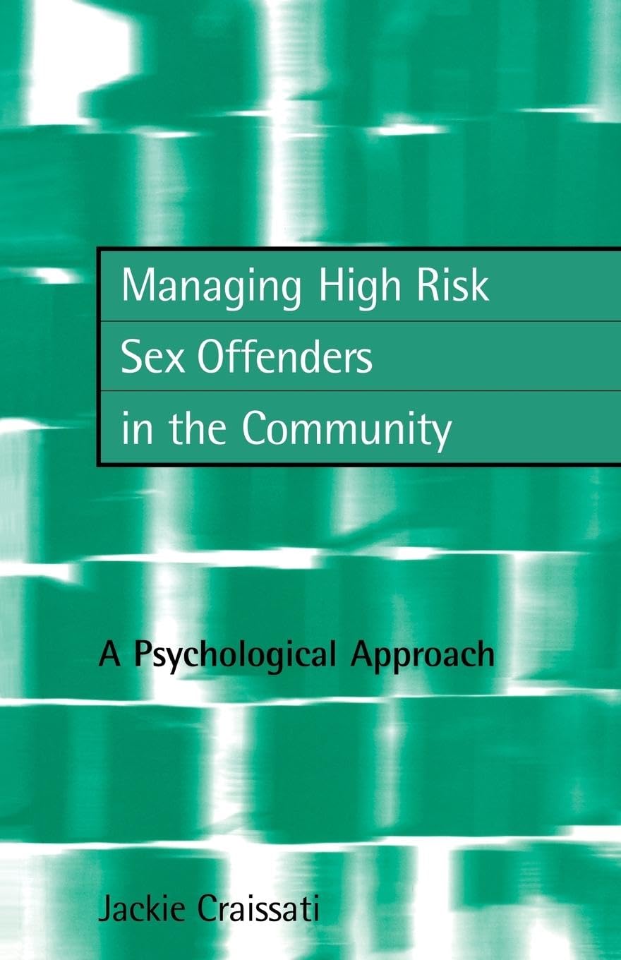 Managing High Risk Sex Offenders in the Community - Best Practices for Public Safety & Rehabilitation | Law Enforcement & Social Work Guide