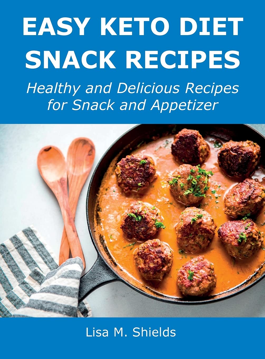Easy Keto Diet Snack Recipes: Healthy & Delicious Low-Carb Snacks & Appetizers for Weight Loss | Perfect for Office, Travel & On-the-Go Lifestyle