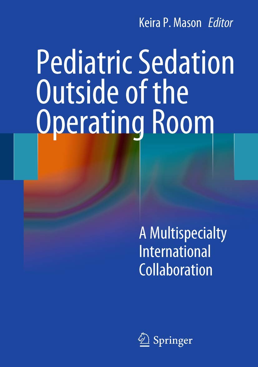 Pediatric Sedation Outside the Operating Room: International Multispecialty Guide for Safe Procedures & Emergency Care