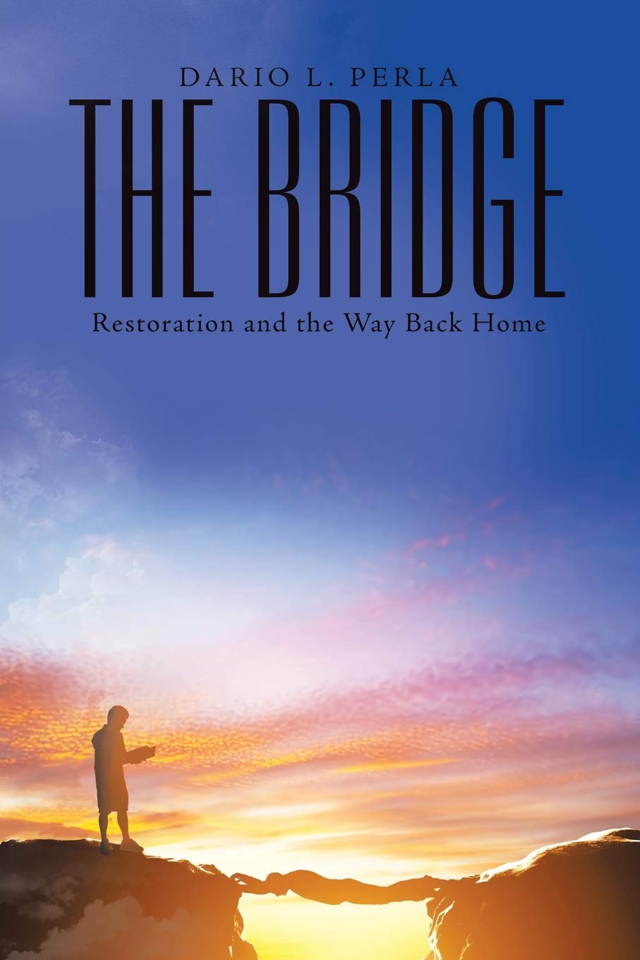 The Bridge: Restoration and the Way Back Home - Inspirational Christian Book for Finding Your Path to Faith, Family & Spiritual Renewal | Perfect for Bible Study Groups, Personal Devotion & Gift Giving