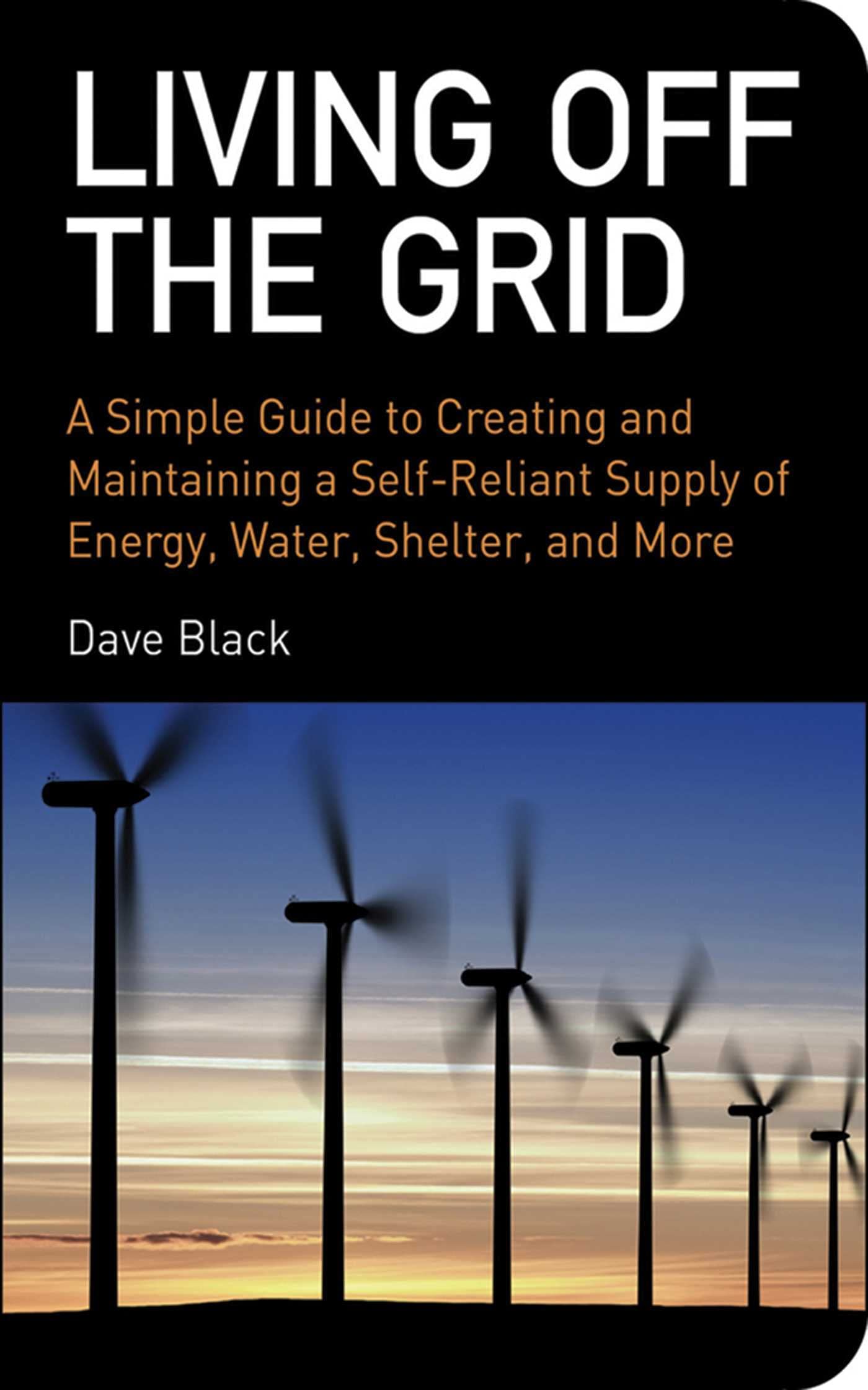 Living Off The Grid Book - Ultimate Guide to Self-Sufficient Lifestyle | Survival Skills, Homesteading & Sustainable Living | Perfect for Preppers, Outdoor Enthusiasts & Eco-Conscious Readers
