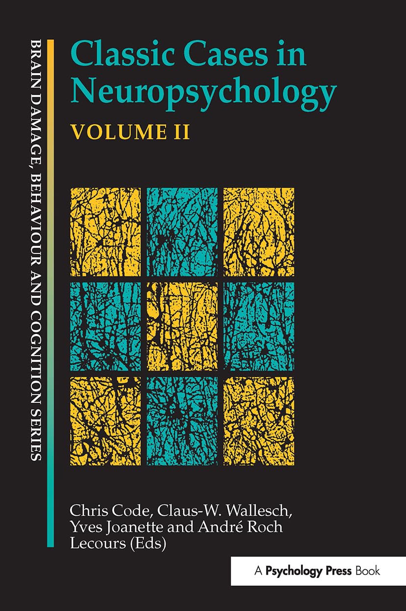 Classic Cases in Neuropsychology II: Brain Damage, Behavior & Cognition - Essential Book for Psychology Students & Professionals | Clinical Case Studies for Brain Injury Research & Treatment