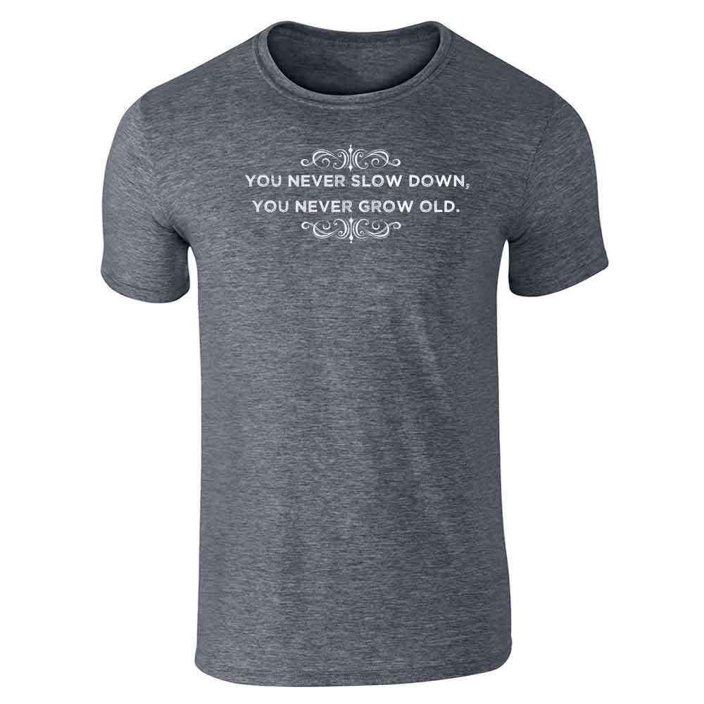 Pop Threads Never Slow Down Never Grow Old Graphic T-Shirt for Men - Casual Streetwear & Everyday Comfort