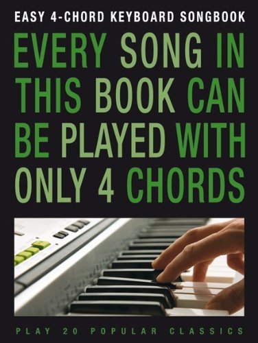 Easy 4-Chord Keyboard Songbook for Beginners - Popular Classics & Modern Hits | Perfect for Piano Learning, Music Practice & Home Entertainment
