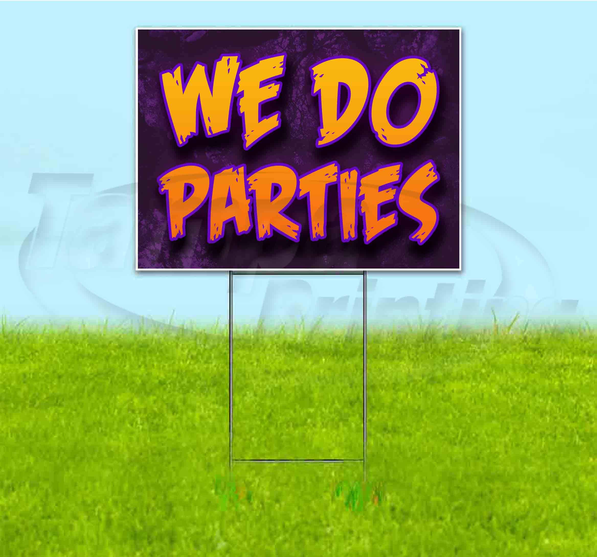 We Do Parties 18x24 Inch Yard Sign with Metal Step Stake - Bulk Discounts & Multi-Packs Available - Perfect for Real Estate, Garage Sales, and Outdoor Events