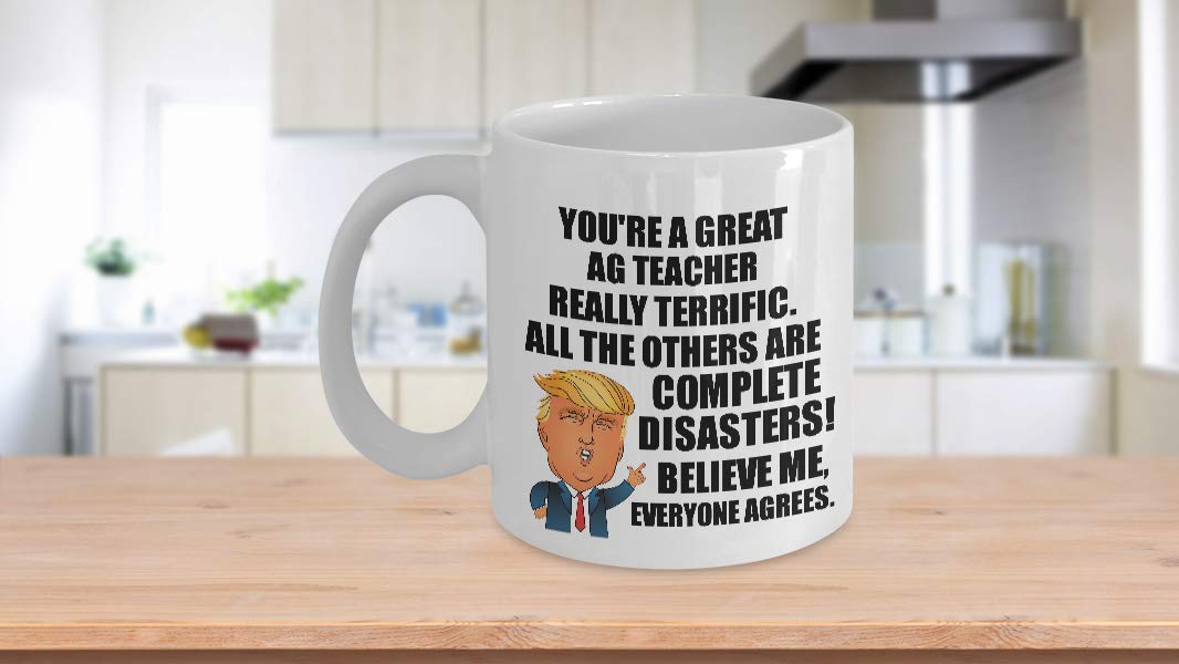 Funny Trump Agriculture Teacher Mug - 11 oz Coffee & Tea Cup with POTUS Quote - Great Gift for Ag Teachers, Coworkers & President Fans - Perfect for Office Pranks, Classroom Gifts & Political Humor Lovers