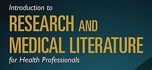 Introduction to Research and Medical Literature for Health Professionals - Essential Guide for Doctors, Nurses & Healthcare Workers | Clinical Practice, Evidence-Based Medicine & Medical Research Scenarios