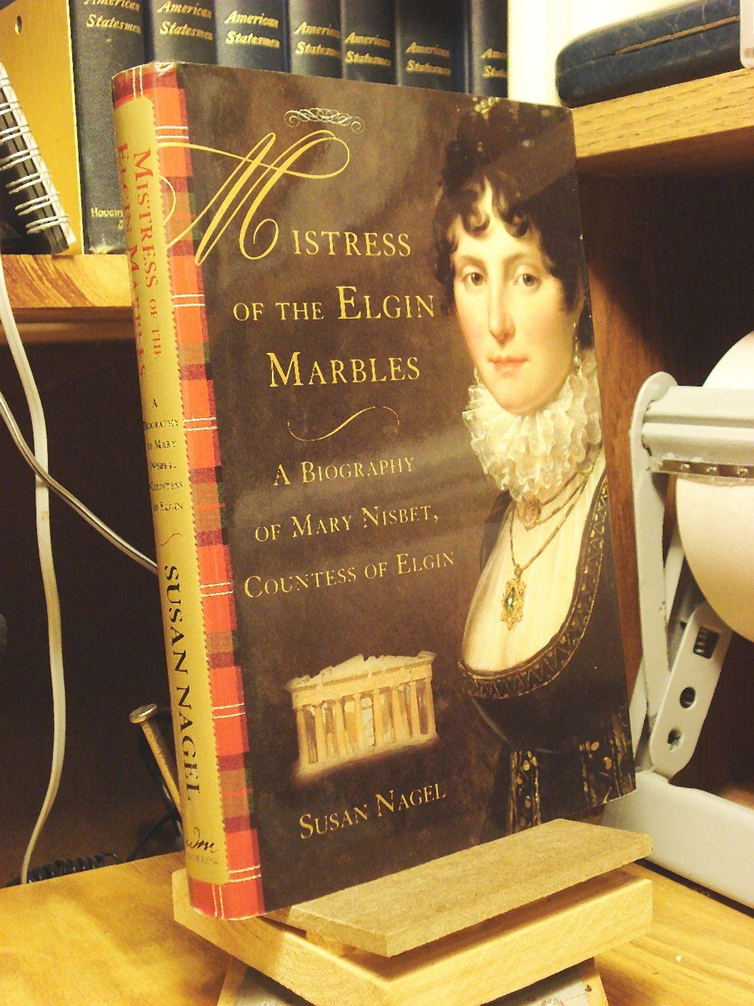 The Life of Mary Nisbet, Countess of Elgin: Biography of the Mistress of the Elgin Marbles | Historical Nonfiction, British Aristocracy, Art History | Perfect for Book Clubs & History Enthusiasts