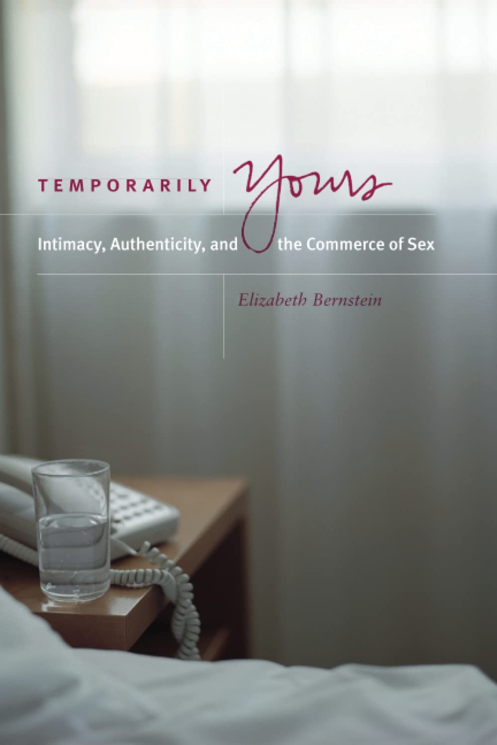 Temporarily Yours: Intimacy, Authenticity, and the Commerce of Sex - Chicago Series on Sexuality, Gender & Culture | Sociology Book for Relationship Studies & Gender Theory Research
