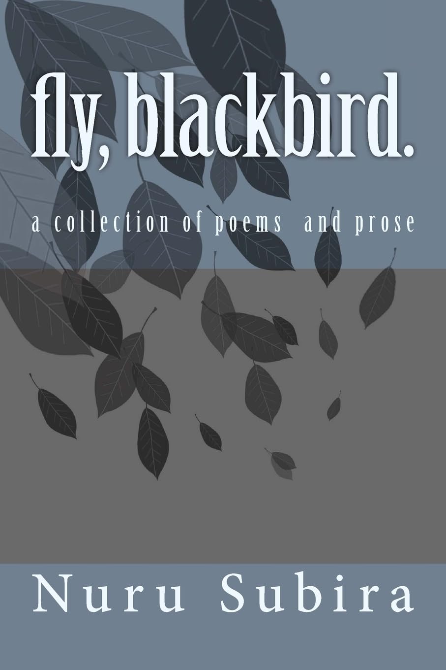 Fly, Blackbird: A Collection of Inspirational Poems and Prose for Book Lovers & Poetry Enthusiasts - Perfect for Reading, Gifting & Home Decor