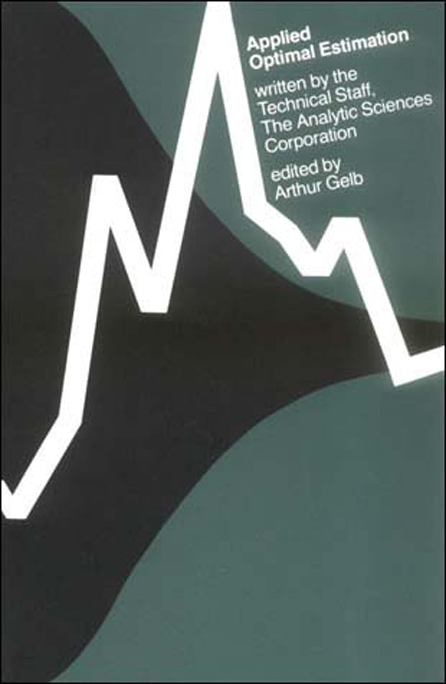 Applied Optimal Estimation (MIT Press) - Advanced Mathematical Techniques for Engineering & Data Analysis | Perfect for Researchers & Students