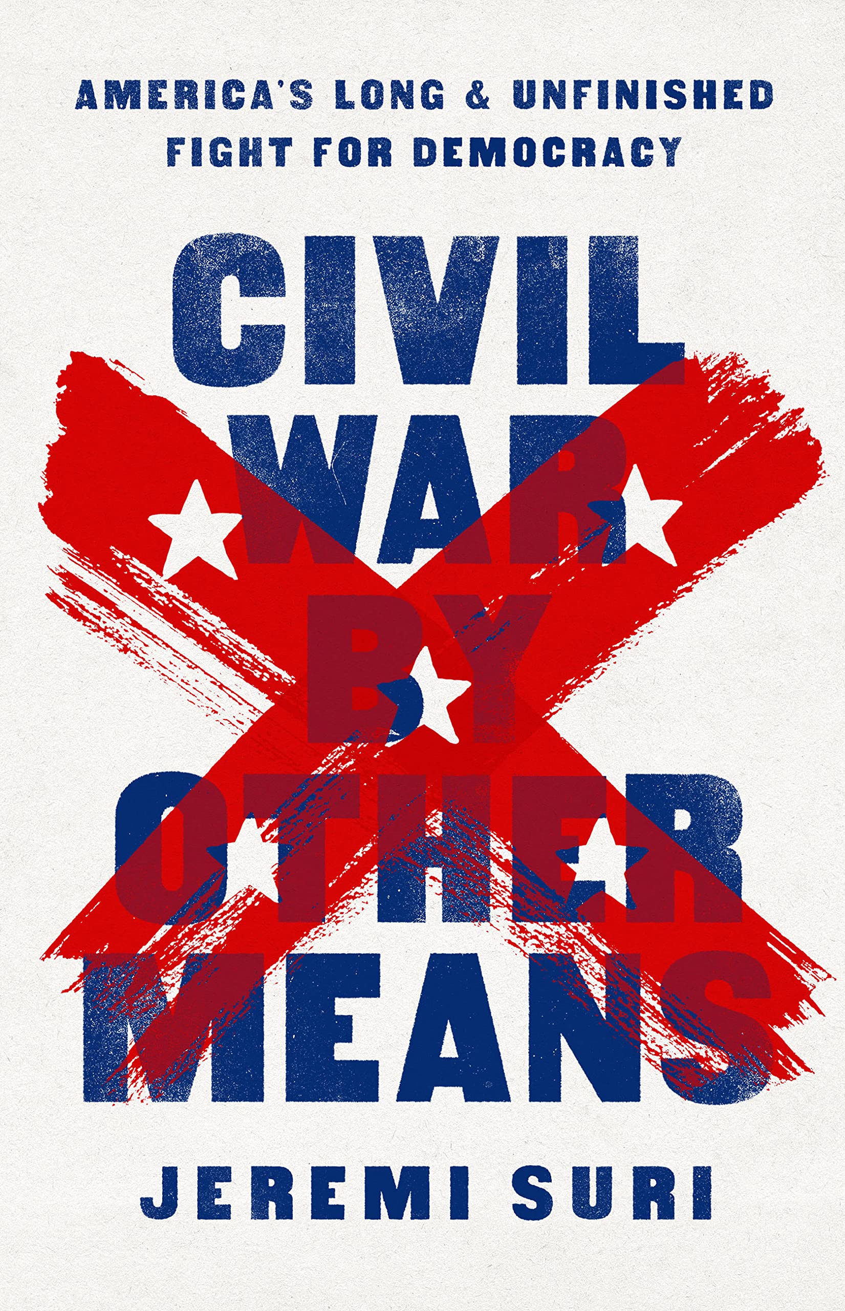 Civil War by Other Means: America’s Long and Unfinished Fight for Democracy - History Book on US Democracy Struggles | Perfect for Political Science Students & History Enthusiasts