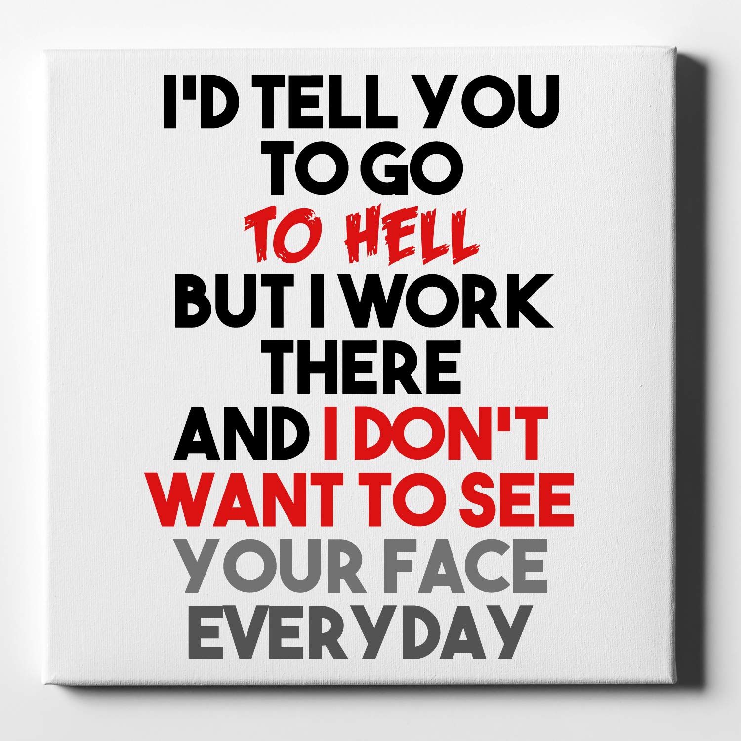 DistinctInk 'I'd Tell You To Go To Hell But I Work There' Funny Office Wall Art - 10x10 Inch Gallery Wrapped Canvas Print with White Edge - Perfect for Home, Office & Workplace Decor