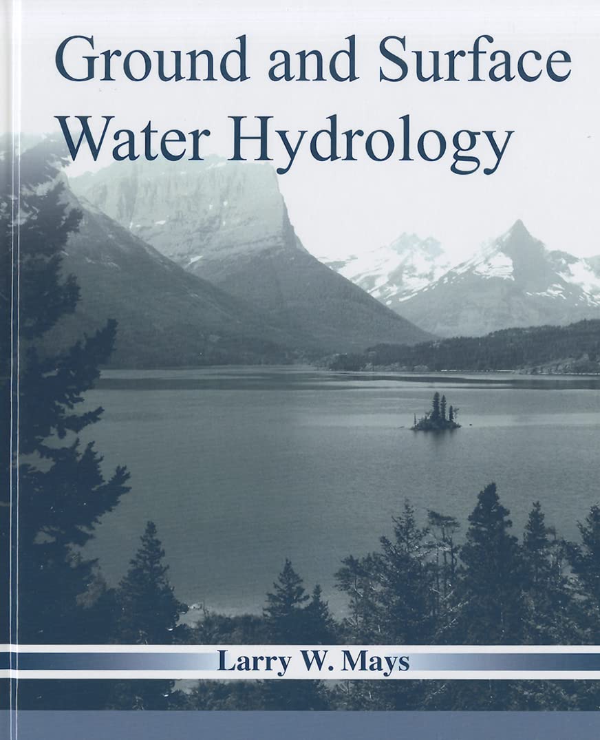 Ground and Surface Water Hydrology Textbook - Principles, Analysis & Applications for Environmental Science & Engineering Students | Study Water Resources, Watershed Management & Hydrologic Cycle