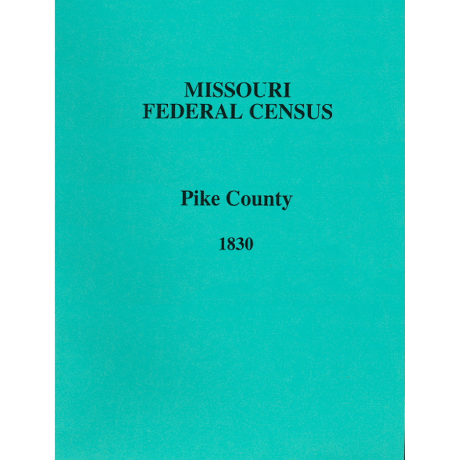 1830 Pike County Missouri Census Records - Genealogy Research & Historical Data for Family History & Ancestry Research | Perfect for Historians, Genealogists & Family Tree Enthusiasts