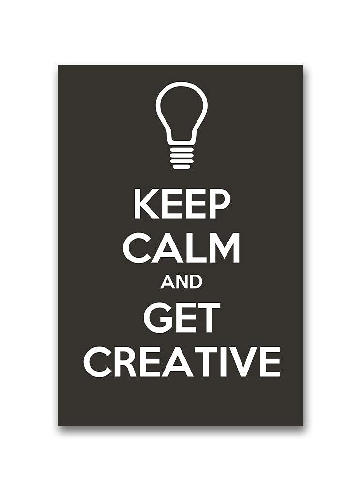 Keep Calm & Get Creative Poster - Motivational Wall Art for Home & Office