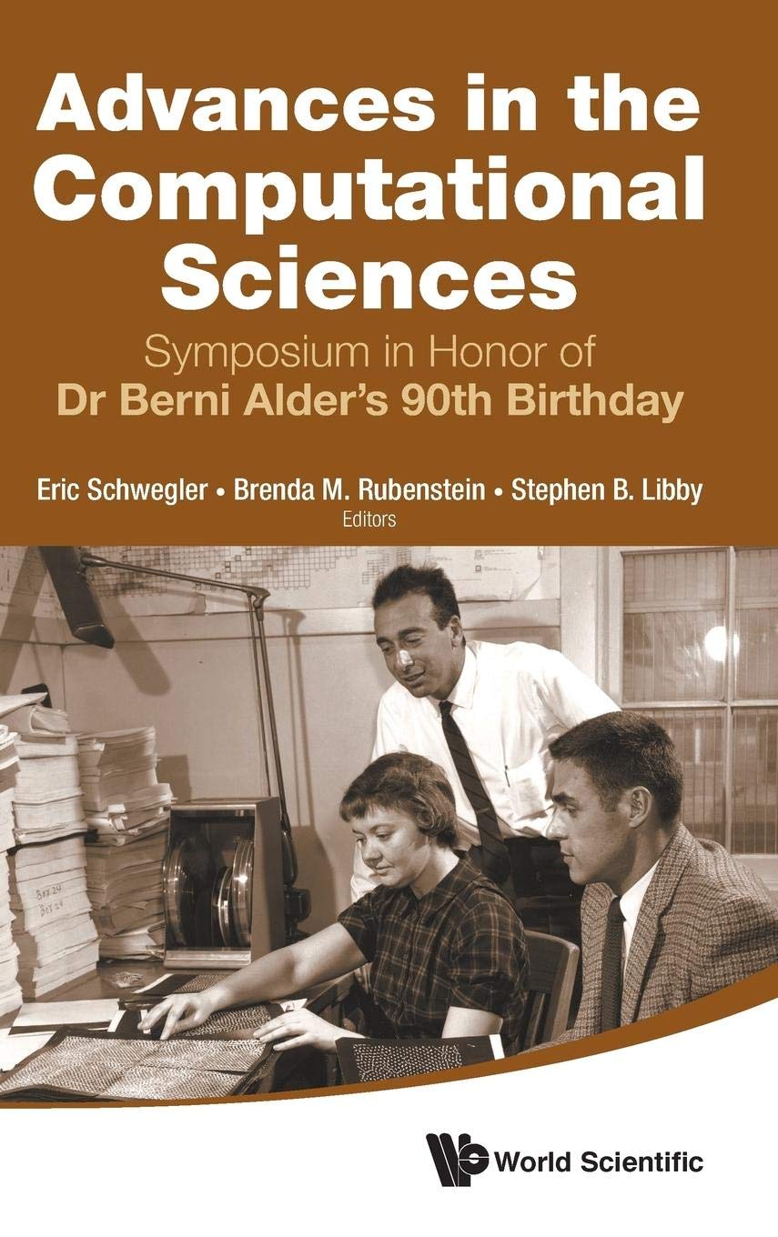 Advances in Computational Sciences: Symposium Proceedings Honoring Dr. Berni Alder's 90th Birthday | Scientific Research & Academic Studies | Ideal for Researchers, Educators, and Computational Science Enthusiasts