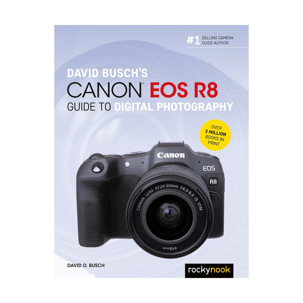 David Busch's Canon EOS R8 Guide to Digital Photography - Comprehensive Manual for Beginners & Professionals | Perfect for Travel, Portrait & Landscape Photography