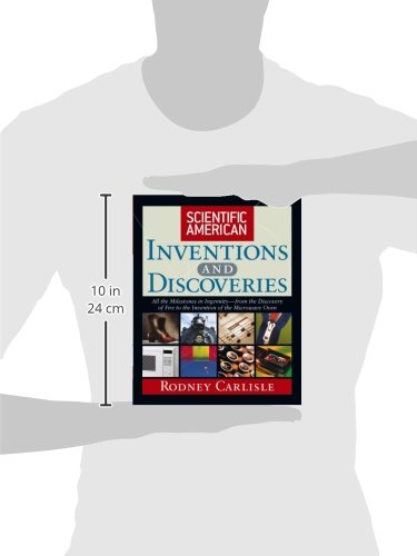 Scientific American Inventions and Discoveries: Key Milestones in Human Ingenuity from Fire to Microwave Oven | History of Technology & Innovation | Perfect for Students, Educators & Science Enthusiasts