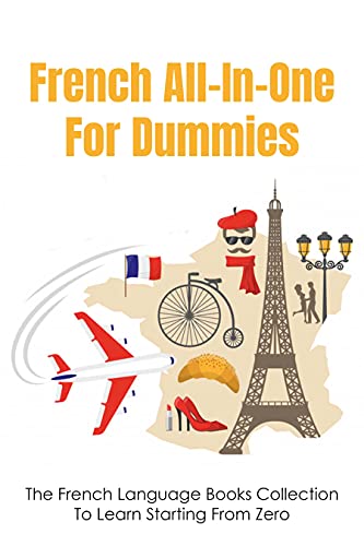 Learn French from Scratch - All-In-One French Language Book for Beginners | Comprehensive Guide to Mastering French | Perfect for Self-Study, Travel & Business