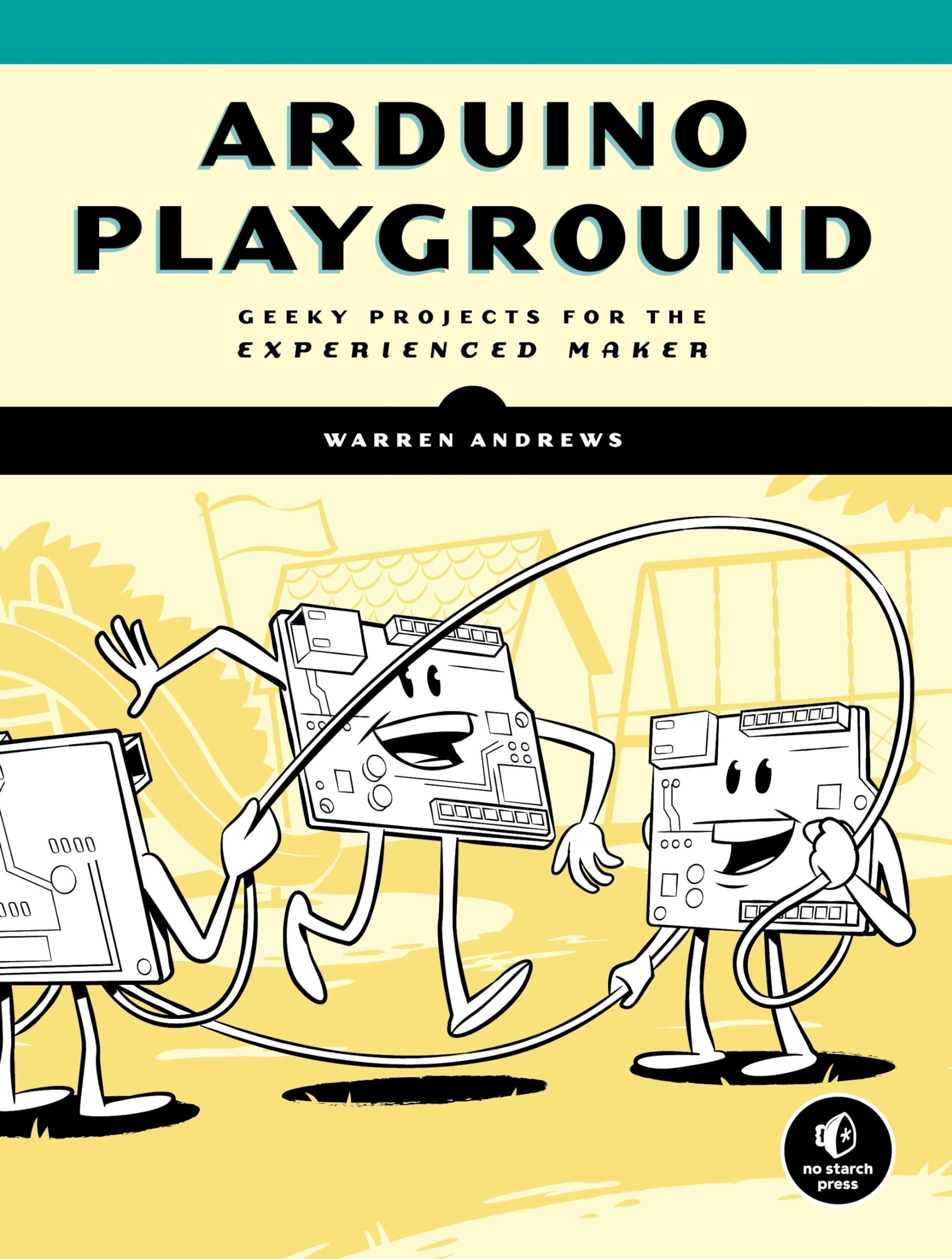 Arduino Playground: Advanced DIY Electronics Projects for Makers & Engineers | STEM Learning, Home Automation & Robotics Projects