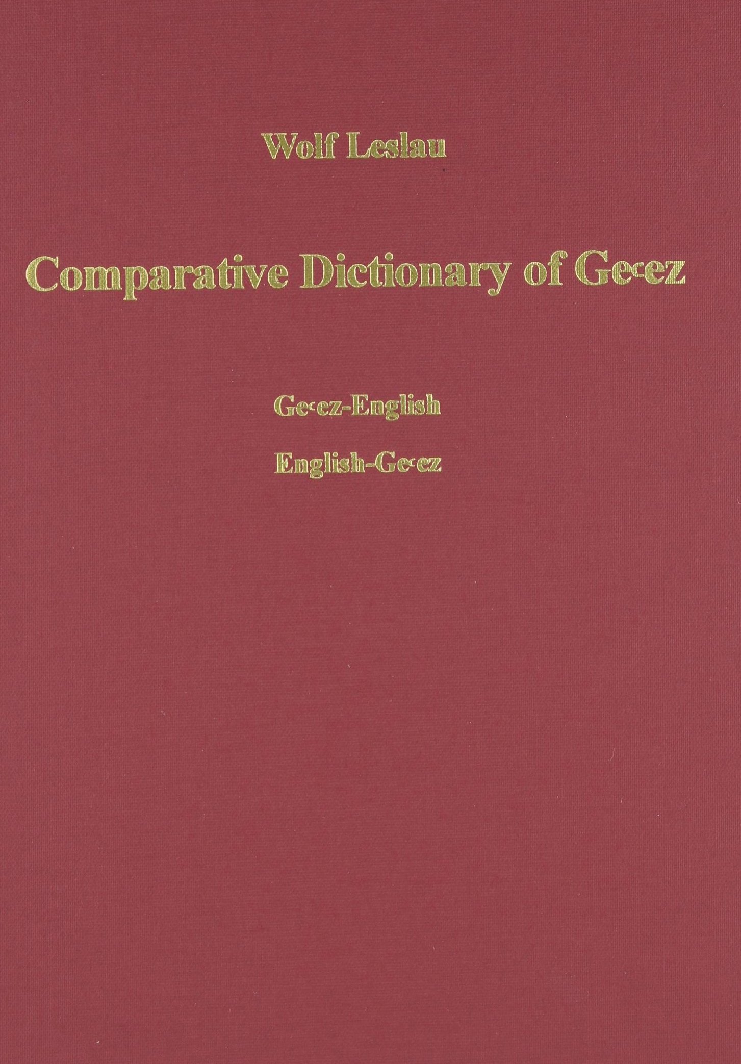Comparative Dictionary of Geez Classical Ethiopic: Geez-English / English-Geez with Semitic Roots Index - Perfect for Ethiopian Language Studies, Historical Research & Biblical Translation