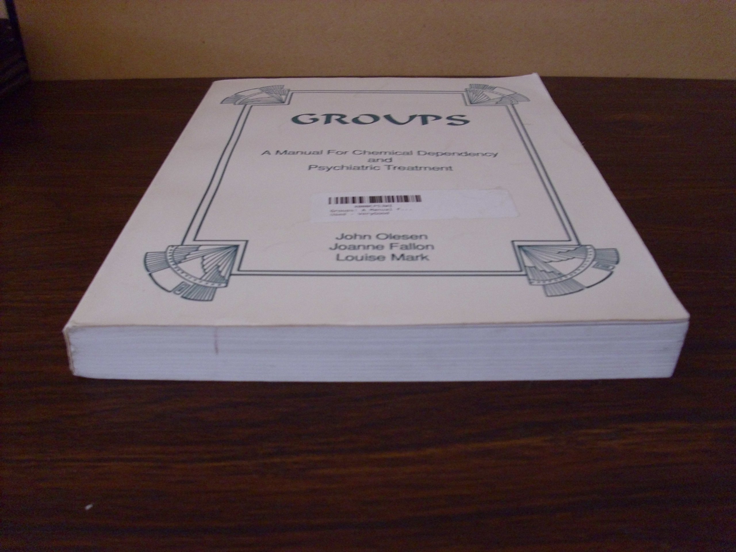 Groups: A Comprehensive Guide for Chemical Dependency and Psychiatric Treatment - Essential for Therapists, Counselors, and Recovery Professionals