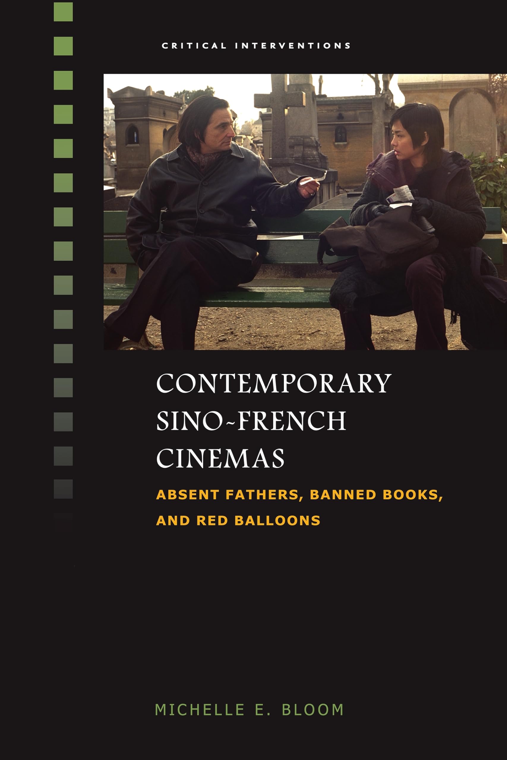 Contemporary Sino-French Cinemas: Absent Fathers, Banned Books & Red Balloons - Film Studies Book Analyzing Cross-Cultural Narratives | Perfect for Cinema Scholars & Asian-European Film Enthusiasts