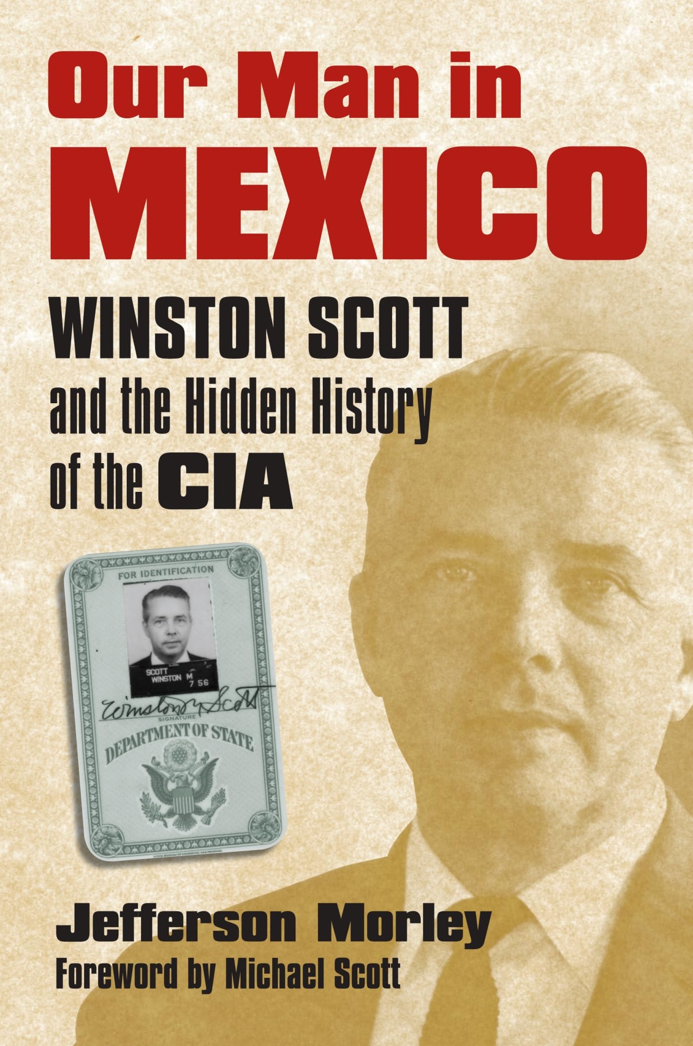 Winston Scott: The CIA's Secret History in Mexico - Espionage, Cold War & Intelligence Operations | Political Thriller, Historical Nonfiction, Spy Books