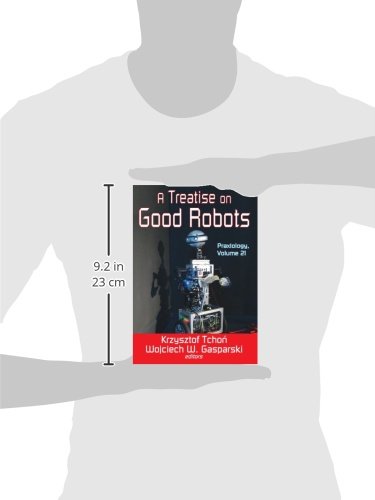 Good Robots: A Comprehensive Guide to Praxiology and Ethical Robotics | Applications in AI, Automation & Future Technology
