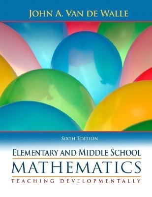 Elementary and Middle School Mathematics: Teaching Developmentally - Professional Math Education Book for Teachers | Classroom Instruction & Lesson Planning Guide