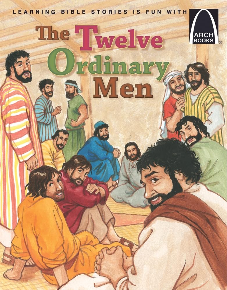 The Twelve Ordinary Men (Arch Books) - Inspirational Bible Stories for Kids, Sunday School Lessons & Christian Family Devotionals
