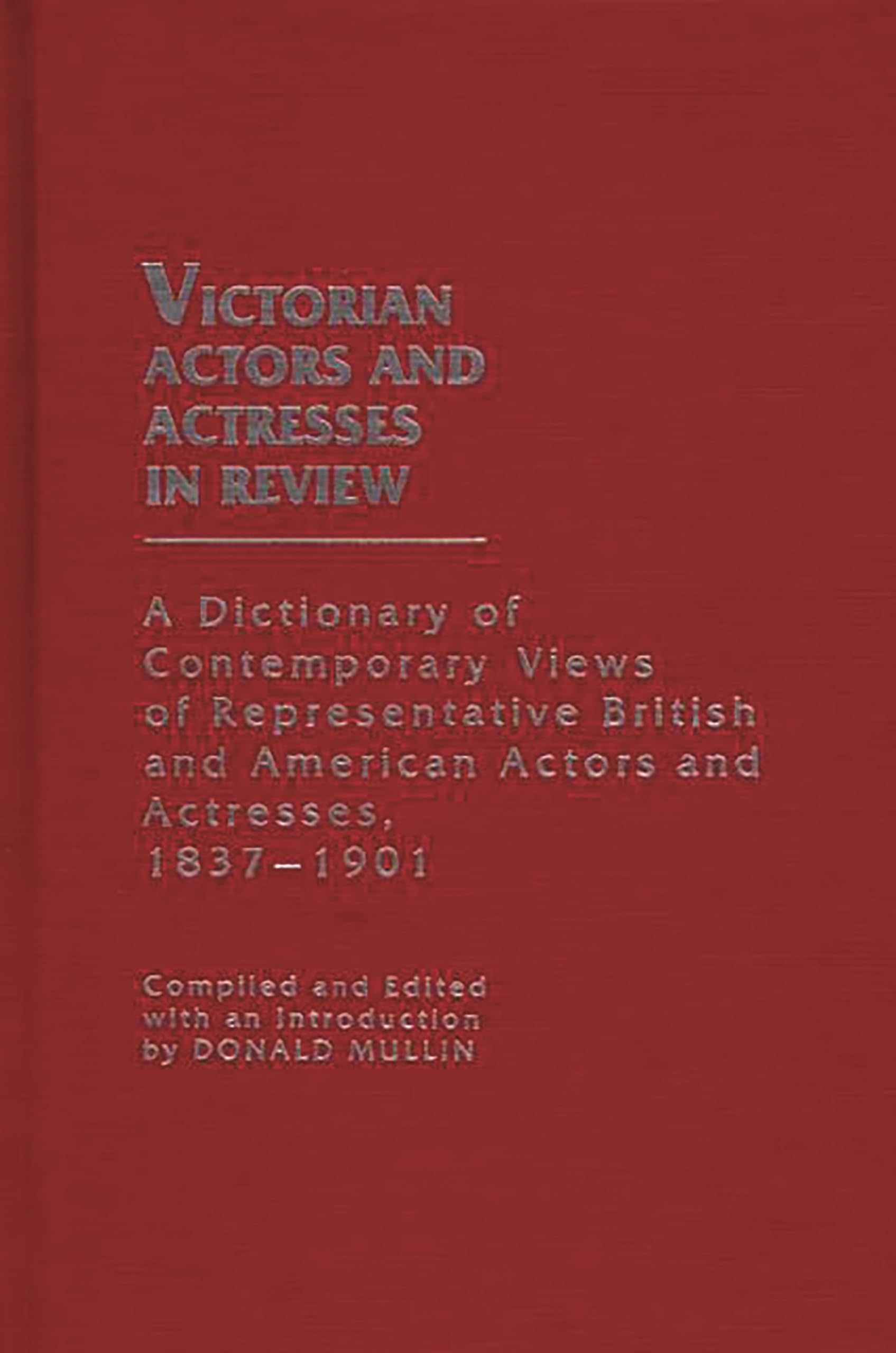 Victorian Actors and Actresses Dictionary: Biographies & Reviews of Famous British & American Performers (1837-1901) | Theater History Research & Victorian Era Study Resource