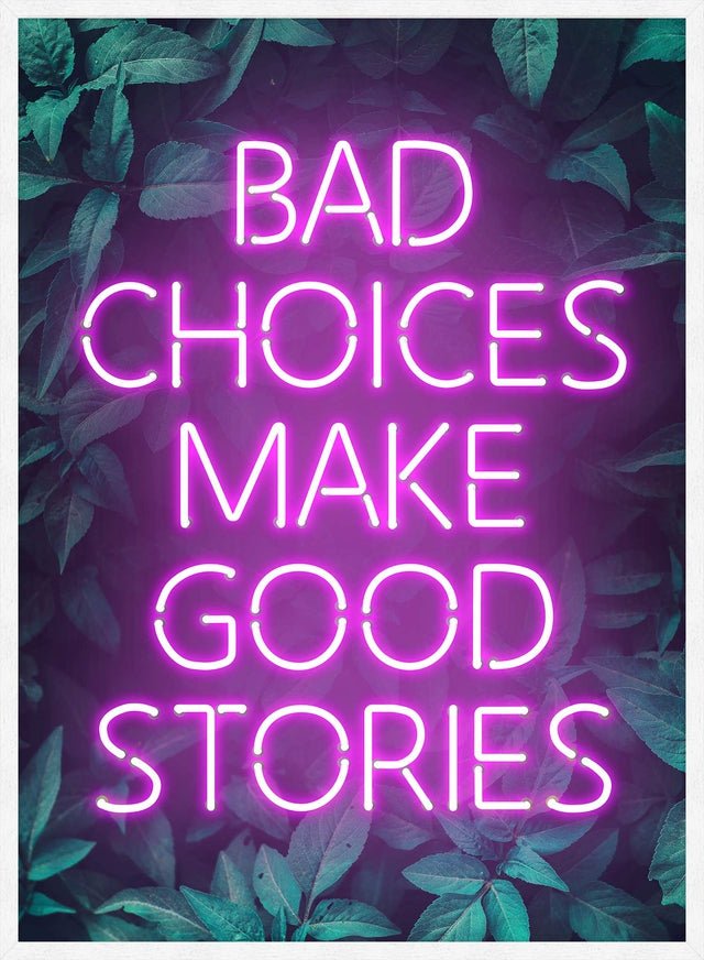 Bad Choices Make Good Stories - Funny Motivational Quote Print - Perfect for Home, Office & Dorm Room Decor